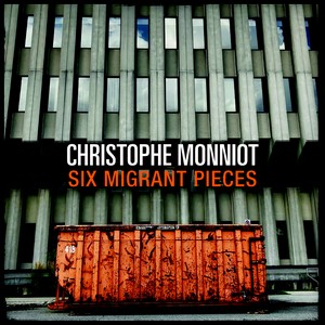 Christophe Monniot présente « Six Migrant Pieces »